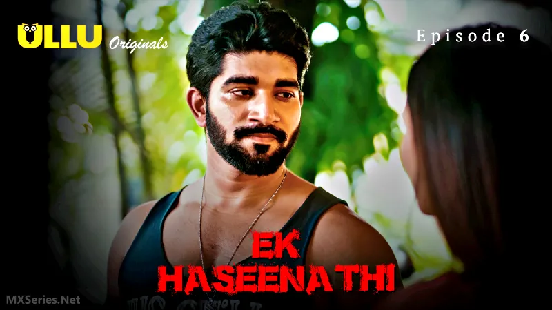 Ek Haseena Thi Episode 6 Erotic Series