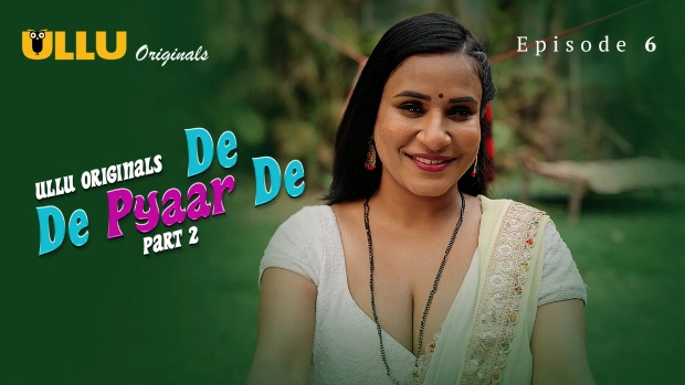 De De Pyaar De Part 2 E06 2025 Hindi Sex Hot Web Series – Ullu
