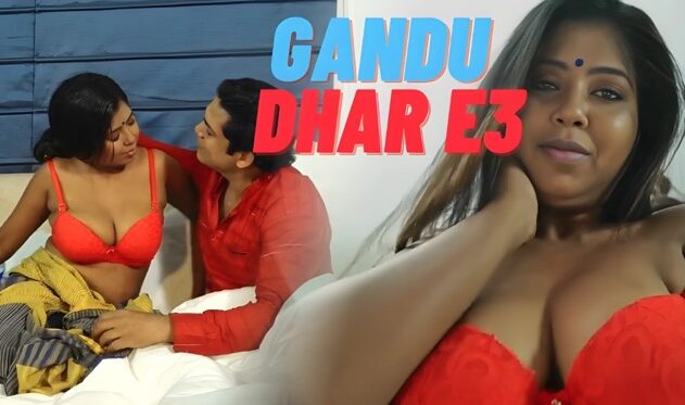 Gandu Dhar E3 Hindi Hot Sex Web Series