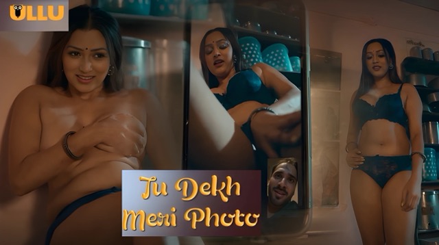 Tu Dekh Meri Photo Part 2 E06 ULLU Web Series 2025