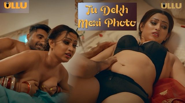 Tu Dekh Meri Photo Part 2 E07 ULLU Web Series 2025