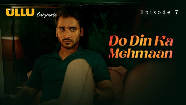 Do Din Ka Mehmaan 2025 Ullu Hindi Hot Web Series Episode 7