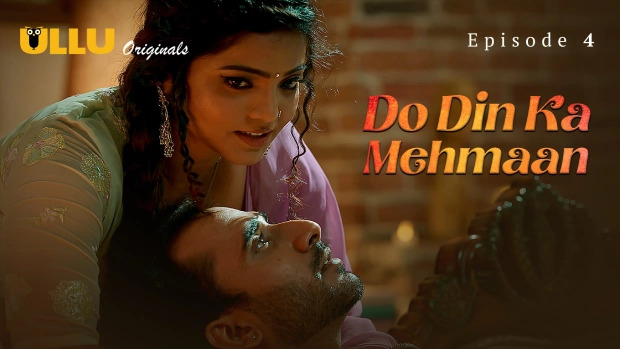 Do Din Ka Mehmaan 2025 Ullu Hindi Hot Web Series Episode 4