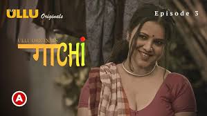 Gaachi Part 2 Ullu Originals 2022 Hot Web Series Episode 3